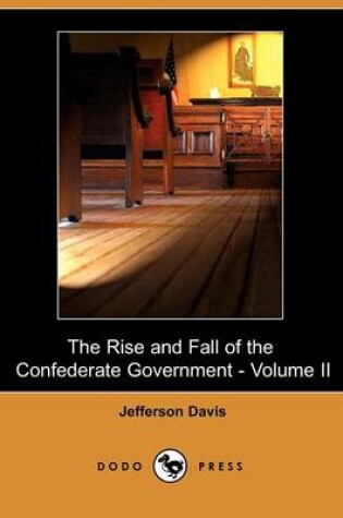 Cover of The Rise and Fall of the Confederate Government - Volume II (Dodo Press)