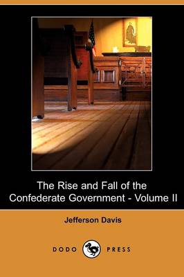 Book cover for The Rise and Fall of the Confederate Government - Volume II (Dodo Press)