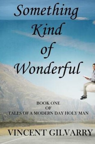 Cover of Something Kind of Wonderful  - Tales of a Modern Day Holy Man