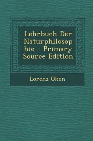 Cover of Lehrbuch Der Naturphilosophie - Primary Source Edition