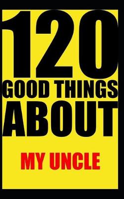 Book cover for 120 good things about my uncle