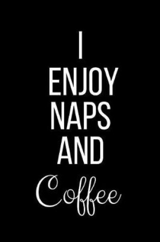 Cover of I Enjoy Naps And Coffee