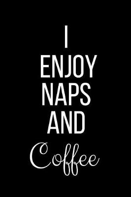 Book cover for I Enjoy Naps And Coffee