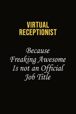 Book cover for Virtual Receptionist Because Freaking Awesome Is Not An Official Job Title