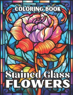 Book cover for Stained Glass Flowers Coloring Book