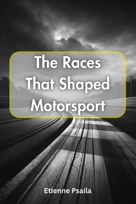 Cover of The Races That Shaped Motorsport