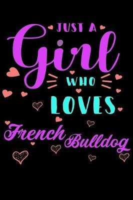 Book cover for Just A Girl Who Loves French Bulldog