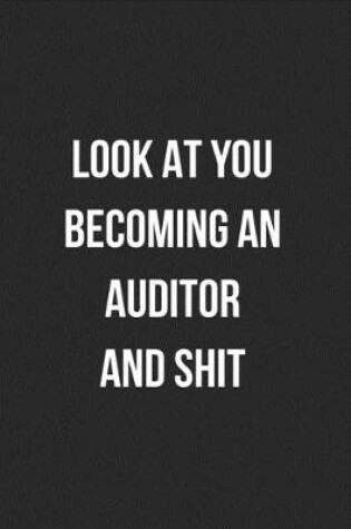 Cover of Look At You Becoming An Auditor And Shit