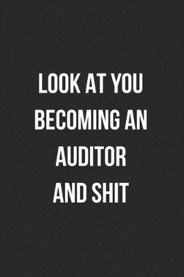 Book cover for Look At You Becoming An Auditor And Shit