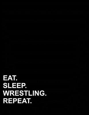 Book cover for Eat Sleep Wrestling Repeat