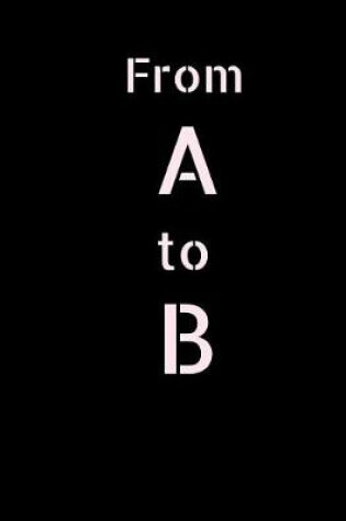 Cover of From A to B
