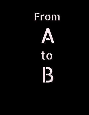 Book cover for From A to B