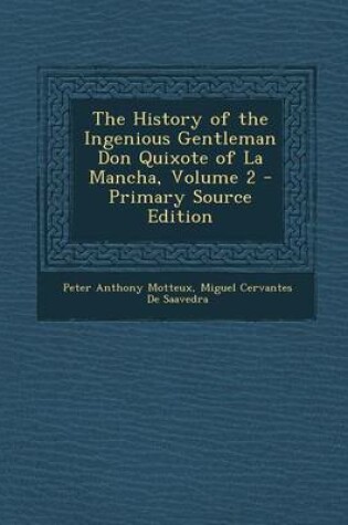 Cover of The History of the Ingenious Gentleman Don Quixote of La Mancha, Volume 2 - Primary Source Edition
