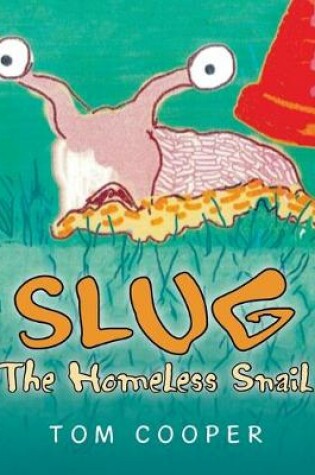 Cover of SLUG The Homeless Snail