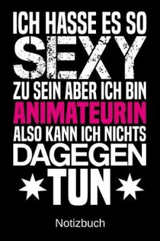 Cover of Ich hasse es so sexy zu sein aber ich bin Animateurin also kann ich nichts dagegen tun