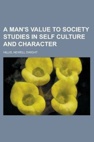 Cover of A Man's Value to Society Studies in Self Culture and Character