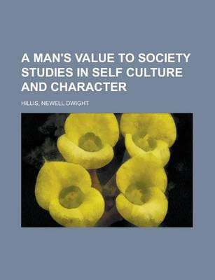 Book cover for A Man's Value to Society Studies in Self Culture and Character