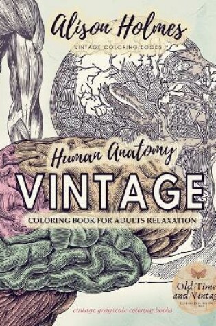 Cover of VINTAGE HUMAN ANATOMY coloring book for adults relaxation vintage grayscale coloring books