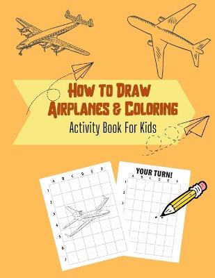 Book cover for How to Draw Airplanes & Coloring