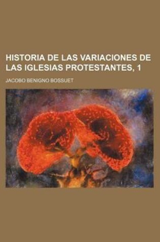 Cover of Historia de Las Variaciones de Las Iglesias Protestantes, 1