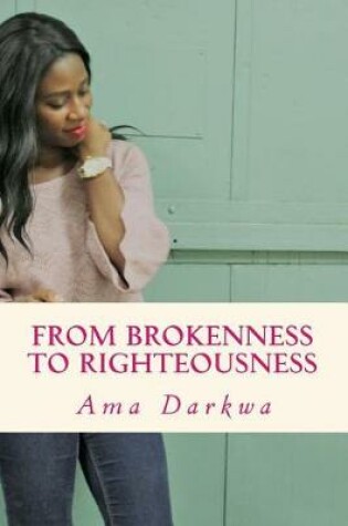 Cover of From Brokenness to Righteousness
