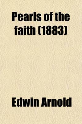 Book cover for Pearls of the Faith; Or, Islam's Rosary, the Ninety-Nine Beautiful Names of Allah, with Comments in Verse