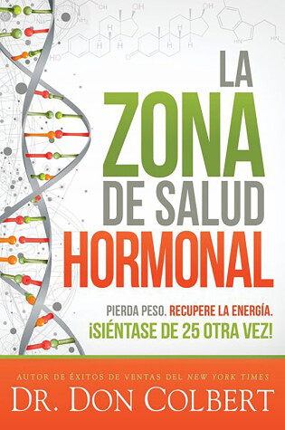 Cover of La zona de salud hormonal: Pierda peso, recupere energía ¡siéntase de 25 otra ve z! / Dr. Colbert's Hormone Health Zone: Lose Weight, Restore Energy