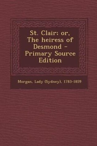 Cover of St. Clair; Or, the Heiress of Desmond - Primary Source Edition