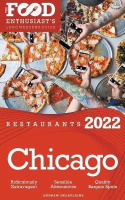 Book cover for 2022 Chicago Restaurants - The Food Enthusiast's Long Weekend Guide