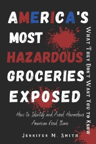 Cover of America's Most Hazardous Groceries Exposed