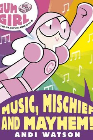 Cover of Gum Girl 4: Music, Mischief and Mayhem!
