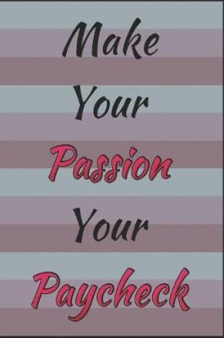 Cover of Make Your Passion Your Paycheck