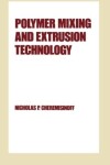 Book cover for Polymer Mixing and Extrusion Technology