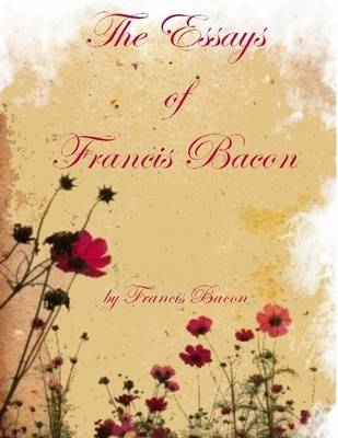 Book cover for The Essays of Francis Bacon (Illustrated)