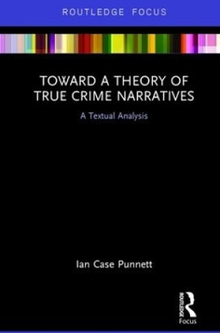 Cover of Toward a Theory of True Crime Narratives