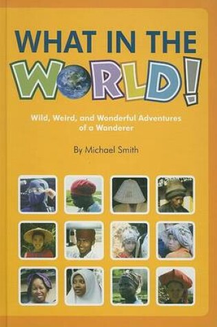 Cover of What in the World!