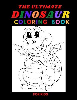 Book cover for The Ultimate Dinosaur Coloring Book for Kids