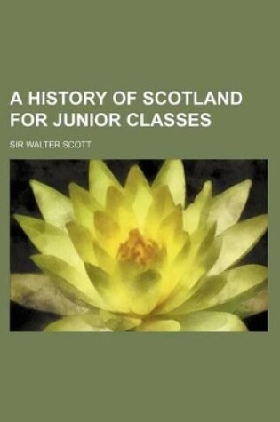 Cover of A History of Scotland for Junior Classes