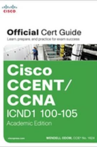 Cover of CCENT/CCNA ICND1 100-105 Official Cert Guide, Academic Edition