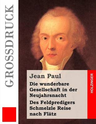 Book cover for Die wunderbare Gesellschaft in der Neujahrsnacht / Des Feldpredigers Schmelzle Reise nach Flatz (Grossdruck)