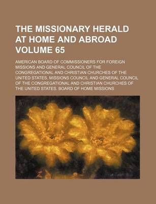 Book cover for The Missionary Herald at Home and Abroad Volume 65