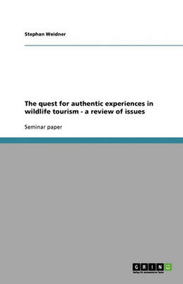 Book cover for The quest for authentic experiences in wildlife tourism - a review of issues