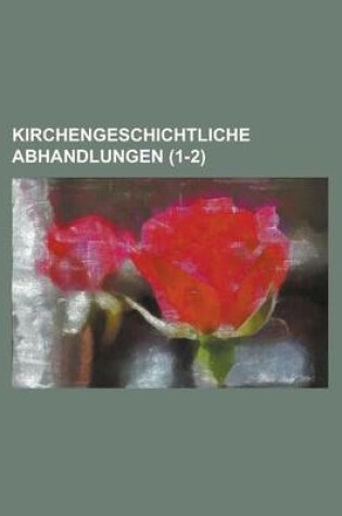 Cover of Kirchengeschichtliche Abhandlungen (1-2)