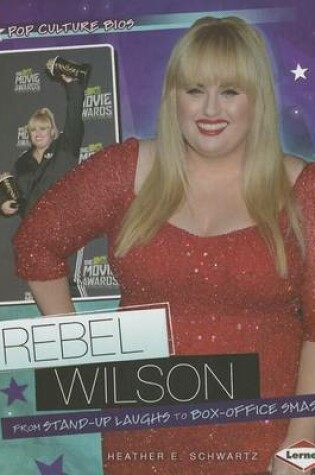 Cover of Rebel Wilson: From Stand-Up Laughs to Box-Office Smash