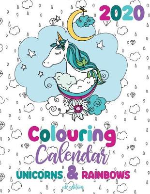Book cover for 2020 Colouring Calendar Unicorns & Rainbows