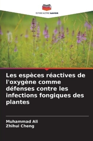 Cover of Les espèces réactives de l'oxygène comme défenses contre les infections fongiques des plantes