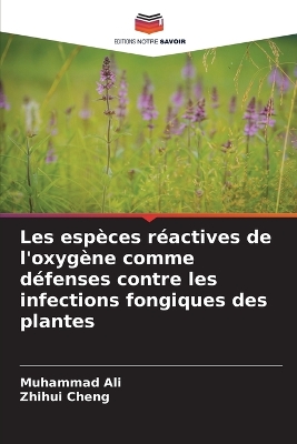 Book cover for Les espèces réactives de l'oxygène comme défenses contre les infections fongiques des plantes