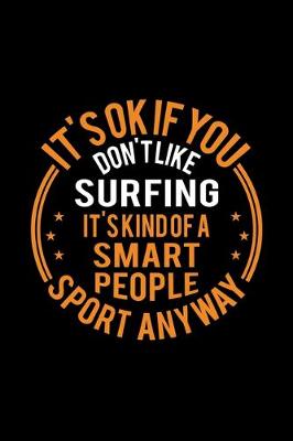 Book cover for It's Okay If You Don't Like Surfing It's Kind Of A Smart People Sport Anyway