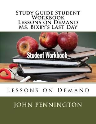 Cover of Study Guide Student Workbook Lessons on Demand Ms. Bixby's Last Day
