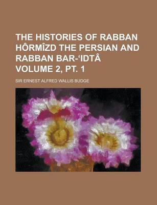 Book cover for The Histories of Rabban Hormizd the Persian and Rabban Bar- Idta Volume 2, PT. 1